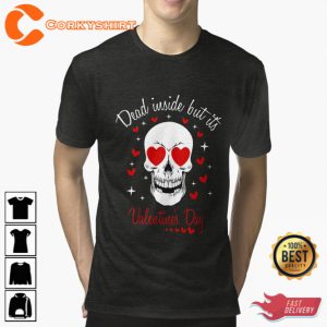 Dead Inside But Its Valentines Day Skull Valentines Day Unisex T-Shirt
