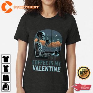 Funny Coffee Is My Valentine Skeleton Unisex T-Shirt