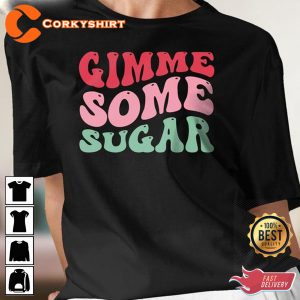 Gimme Some Sugar Valentines Day Cute Love Vibe Crewneck Unisex T-Shirt
