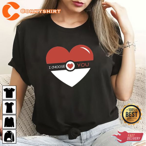 I CHOOSE YOU Valentines Day Sayings Graphic T-Shirt