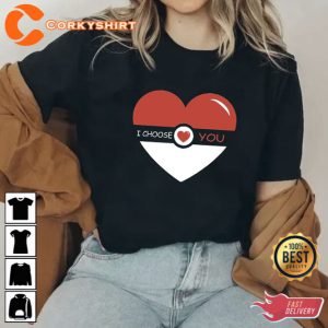 I CHOOSE YOU Valentines Day Sayings Graphic T-Shirt