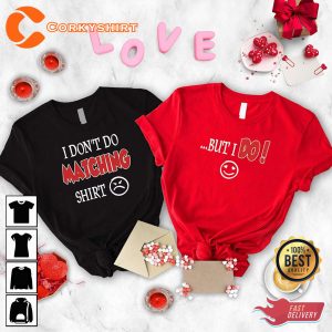 I Don’t Do Matching Shirt Couple Matching Valentine Day Love T-Shirt