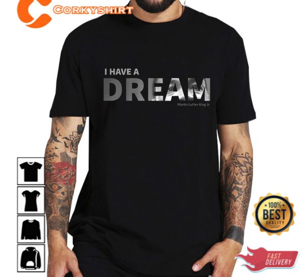 I Have A Dream Martin Luther King Jr. Day T Shirt