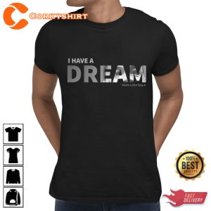 I Have A Dream Martin Luther King Jr. Day T Shirt