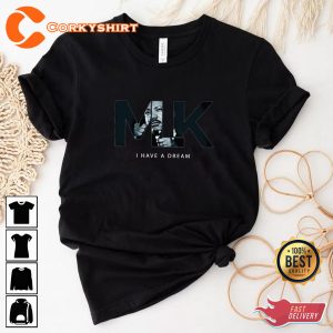 I Have a Dream Martin Luther King Day MLK T-shirt