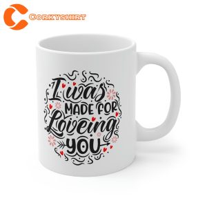 I Was MADE For LOVING YOU Mug