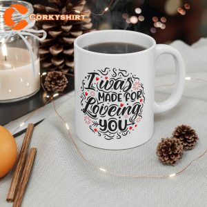 I Was MADE For LOVING YOU Mug