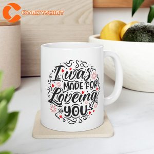 I Was MADE For LOVING YOU Mug