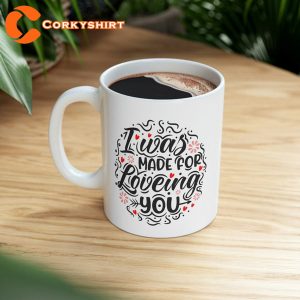 I Was MADE For LOVING YOU Mug