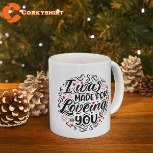 I Was MADE For LOVING YOU Mug