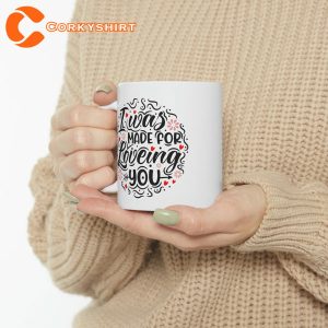 I Was MADE For LOVING YOU Mug