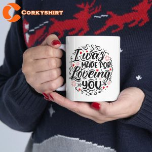 I Was MADE For LOVING YOU Mug