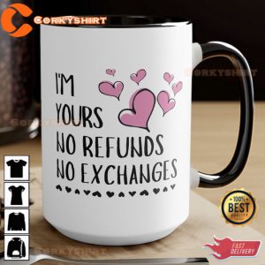 I’m Yours No Refunds No Exchanges Valentine Mug