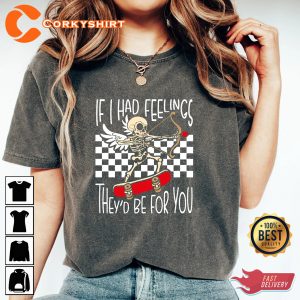If I Had Feelings They'd Be For You Sarcastic Valentines Day Skeleton Unisex T-Shirt