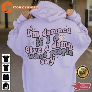 I'm Damned If I D Give A Damn What People Say Lavender Haze Hoodie