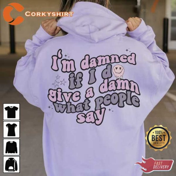 I’m Damned If I D Give A Damn What People Say Lavender Haze Hoodie