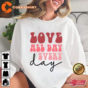 Love All Day Everyday Valentine Day Unisex Shirt