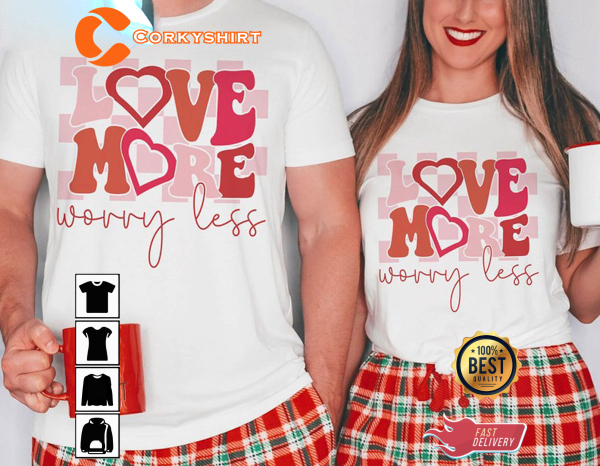 Love More Worry Less Funny Couple Unisex T-Shirt