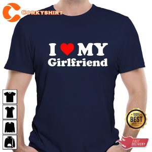 Mens I Love My Girlfriend Gift Joke Birthday Valentines Day T-Shirt