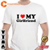 Mens I Love My Girlfriend Gift Joke Birthday Valentines Day T-Shirt