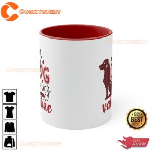 My Dog is My Valentine Mug Dog Lover Coffee Mug