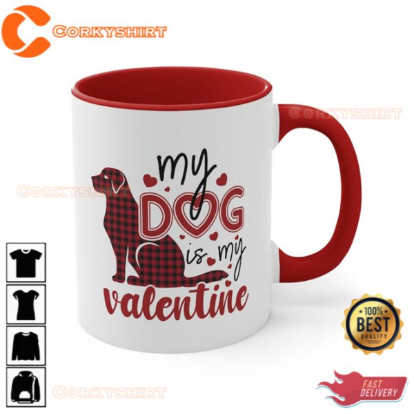 My Dog is My Valentine Mug Dog Lover Coffee Mug