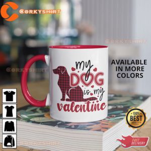 My Dog is My Valentine Mug Dog Lover Coffee Mug