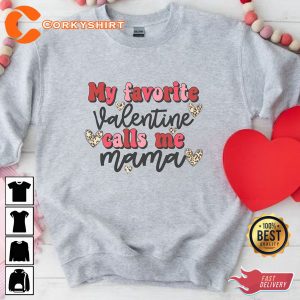 My Favorite Valentine Calls Me Mama Happy Valentine's Day Sweatshirt
