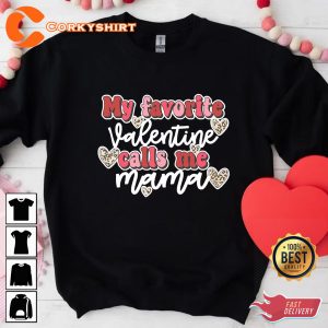 My Favorite Valentine Calls Me Mama Happy Valentine’s Day Sweatshirt