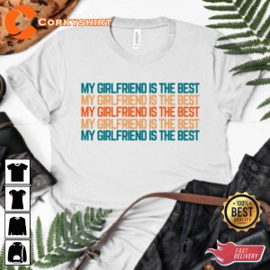 My Girlfriend is The Best Funny Valentines day Gift Couple Unisex Tee
