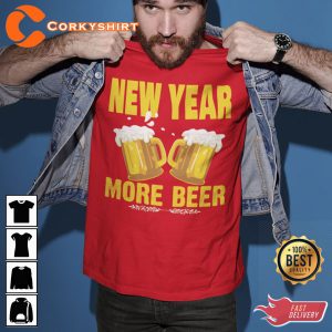 New Year More Beer Shirt I Love Beer Shirt