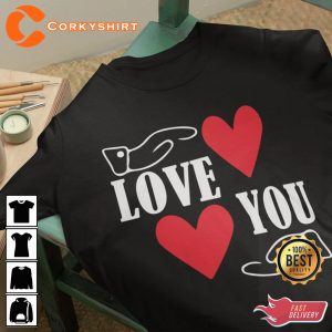 Perfect Valentine's Day Love You Gift for Loved One Unique Valentine Day T-Shirt