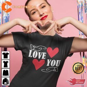 Perfect Valentine's Day Love You Gift for Loved One Unique Valentine Day T-Shirt