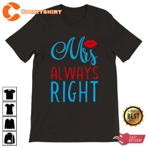 Perfect Valentine's Day Mrs Always Right Gift for Loved Ones Unique Valentine Day T-Shirt