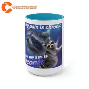 Raccoon Pain Is Chronic Funny Meme Gift Idea Ceramic Coffee Mug