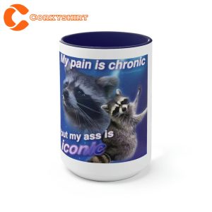 Raccoon Pain Is Chronic Funny Meme Gift Idea Ceramic Coffee Mug