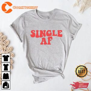 Single AF Anti-Valentines Funny VDay Holiday Couples Valentines Day T-Shirt