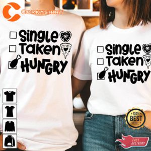 Single Taken Hungry Funny Gift for Couple Valentine T-Shirt