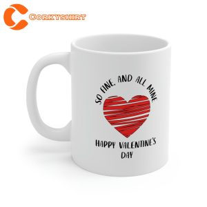So Fine And All Mine Happy Valentine’s Day Mug