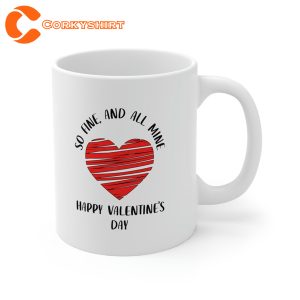 So Fine And All Mine Happy Valentine's Day Mug