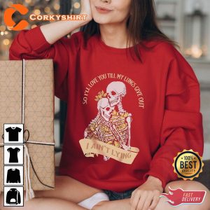 So I’ll Love You Till My Lungs Give I Ain’t Lying Tyler Childers Album Sweatshirt