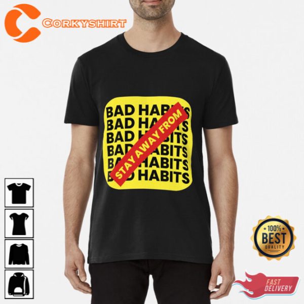 Stay Away From Bad Habits Unisex T-Shirt