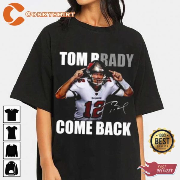 Tom Brady Come Back Signature T-Shirt