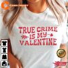 ﻿True Crime Valentines Day Love Vibe Funny True Crime Unisex T-Shirt