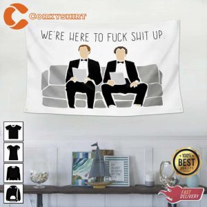 We're Here To Fuck Shit Up Step Brothers The Interview Flag