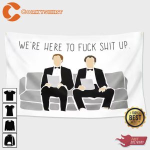 We're Here To Fuck Shit Up Step Brothers The Interview Flag