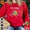 Why I Am Single Funny Valentines Day Shirt