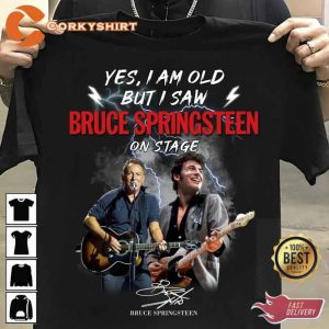 Yes I Am Old But I Saw Bruce Springsteen On Stage Shirt