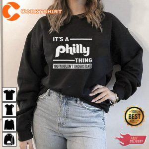 2023 It’s A Philly Thing You Wouldn’t Understand Shirt
