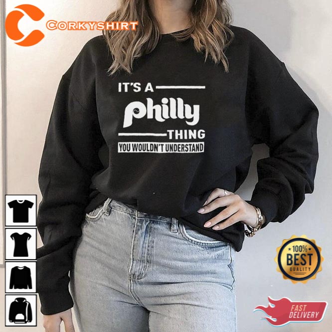 2023 It's A Philly Thing You Wouldn't Understand Shirt